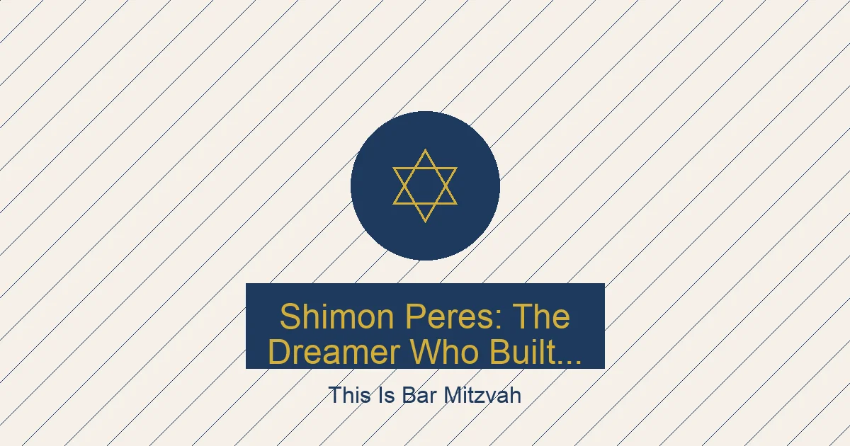 Shimon Ravid Shimon Peres: Dreamer & Statesman | This Is Bar Mitzvah